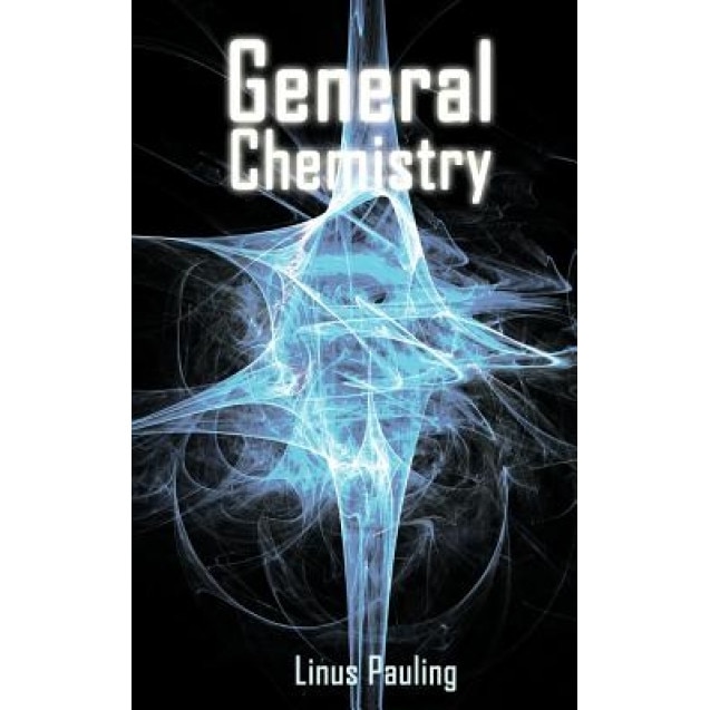 General Chemistry, Linus Pauling (Author)