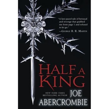 Half a King, Joe Abercrombie (Author) Half a King, Joe Abercrombie (Author)