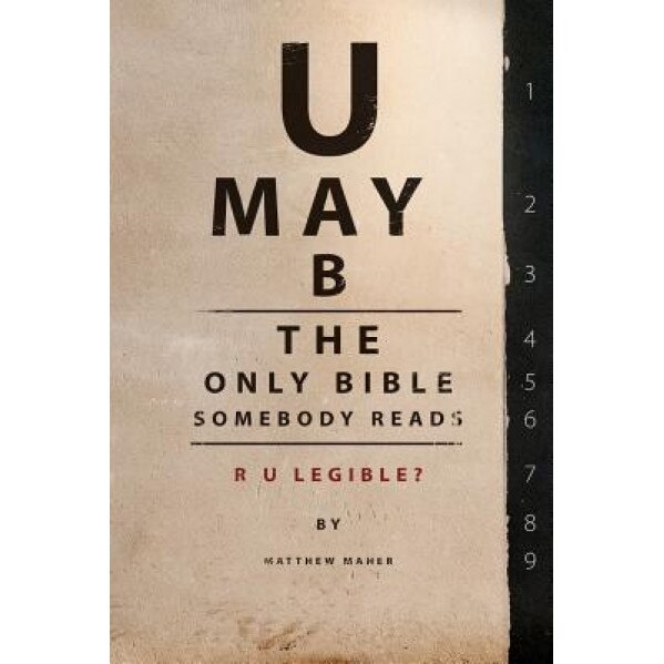 U May B the Only Bible Somebody Reads: R U Legible?, Matthew Maher (Author)