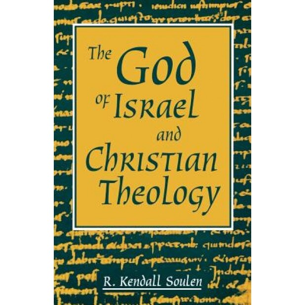 God of Israel and Christian Th, Kendall Soulen, R. Kendall Soulen