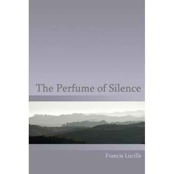 The Perfume of Silence - Francis Lucille (Author)