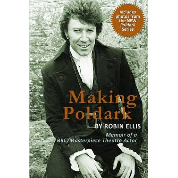 Making Poldark: Memoir of a BBC/Masterpiece Theatre Actor (2015 Edition), Robin Ellis (Author)