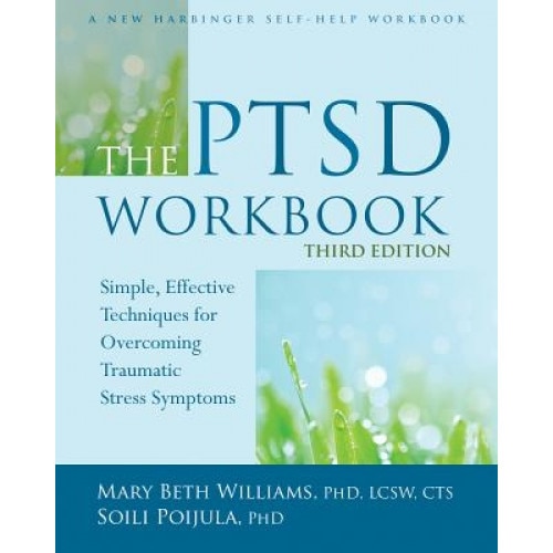 The PTSD Workbook: Simple, Effective Techniques for Overcoming Traumatic Stress Symptoms - Mary Beth Williams (Author)