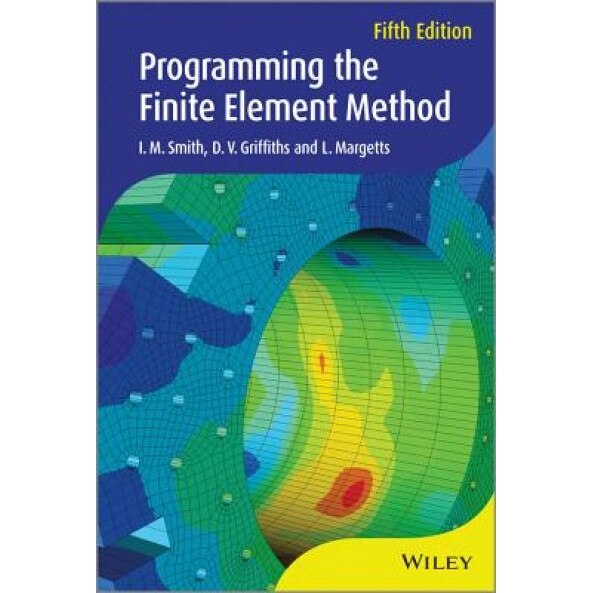 Programming the Finite Element Method, I. M. Smith (Author)