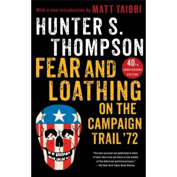 Fear and Loathing on the Campaign Trail '72, Hunter S. Thompson (Author)