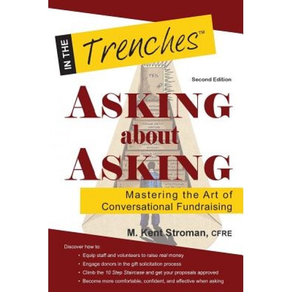 Asking about Asking: Mastering the Art of Conversational Fundraising - M. Kent Stroman (Author)
