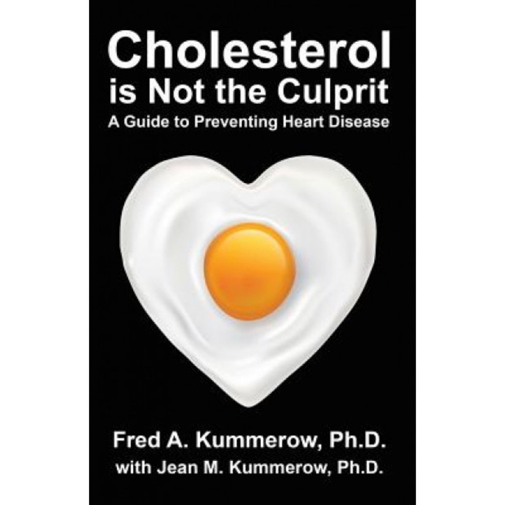 Cholesterol Is Not the Culprit: A Guide to Preventing Heart Disease, Fred Kummerow (Author)