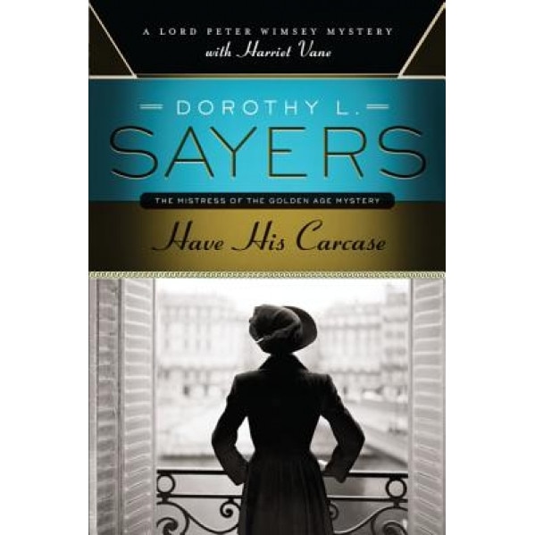 Have His Carcase: A Lord Peter Wimsey Mystery with Harriet Vane, Dorothy L. Sayers (Author)