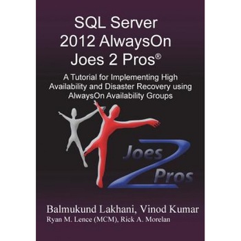 SQL Server 2012 Alwayson Joes 2 Pros (R): A Tutorial for Implementing High Availability and Disaster Recovery Using Alwayson Availability Groups - Vinod Kumar (Author) SQL Server 2012 Alwayson Joes 2 Pros (R): A Tutorial for Implementing High Availability and Disaster Recovery Using Alwayson Availability Groups - Vinod Kumar (Author)