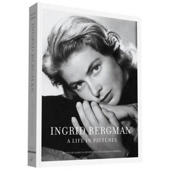 Ingrid Bergman: A Life in Pictures, Isabella Rossellini (Editor) Ingrid Bergman: A Life in Pictures, Isabella Rossellini (Editor)