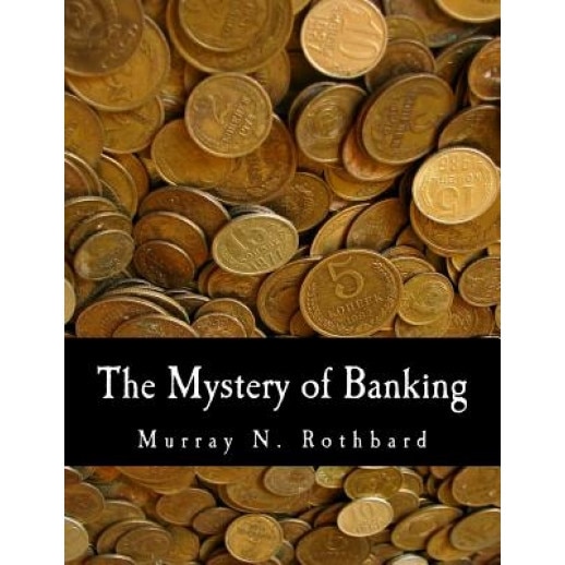 The Mystery of Banking - Murray N. Rothbard (Author)