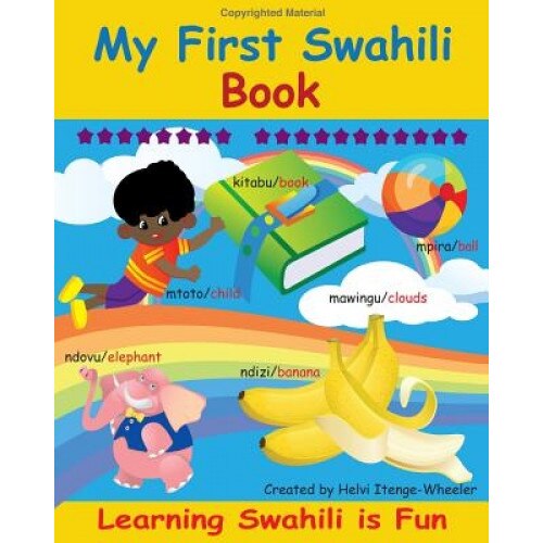 My First Swahili Book: Learning Swahili Is Fun!, Helvi Itenge Wheeler (Author)