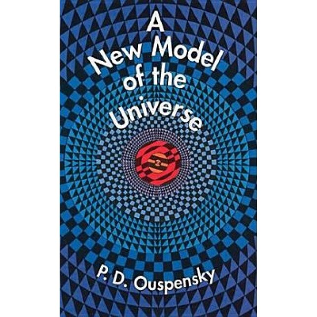A New Model of the Universe - P. D. Ouspensky, P. D. Uspenskii