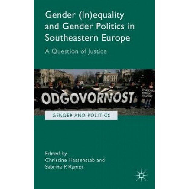 Gender (In)Equality and Gender Politics in Southeastern Europe: A Question of Justice, Sabrina P., Professor Ramet (Editor)