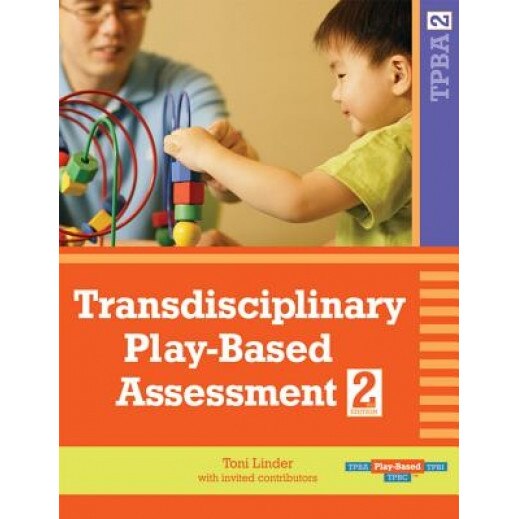Transdisciplinary Play-Based Assessment: A Functional Approach to Working with Young Children - Toni W. Linder