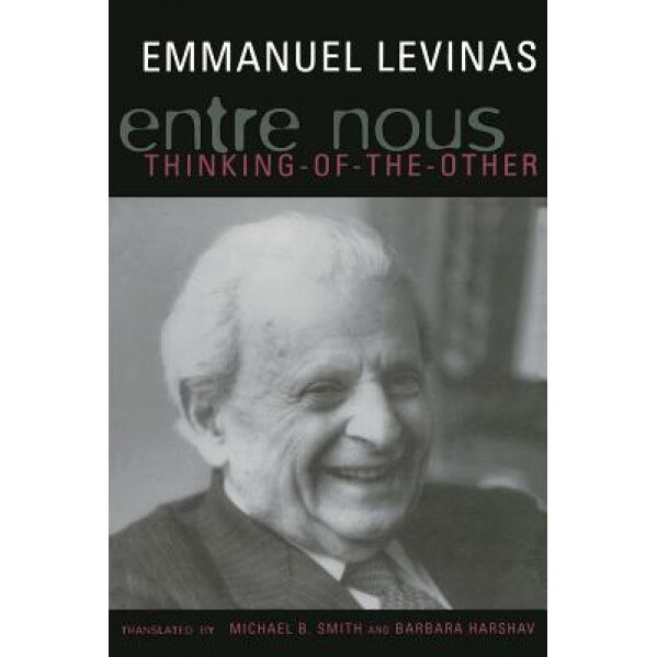 Entre Nous: Essays on Thinking-Of-The-Other, Emmanuel Levinas (Author)