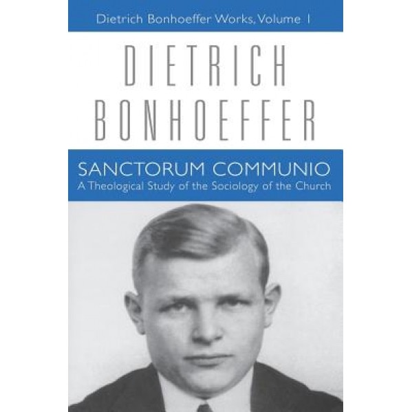 Sanctorum Communio: A Theological Study of the Sociology of the Church, Dietrich Bonhoeffer