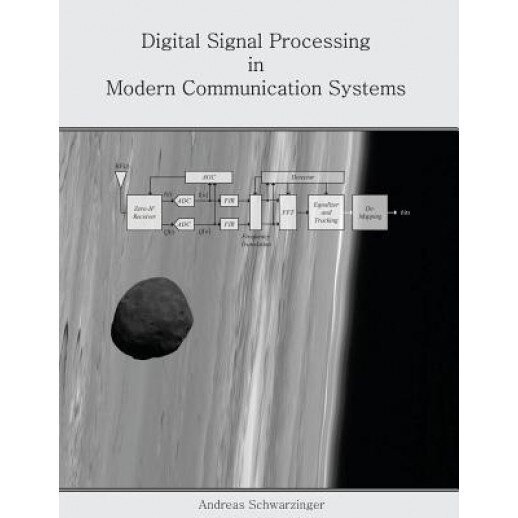 Digital Signal Processing in Modern Communication Systems, Andreas Schwarzinger (Author)