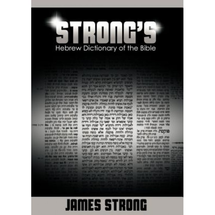 Strong's Hebrew Dictionary of the Bible (Strong's Dictionary), James Strong (Author)