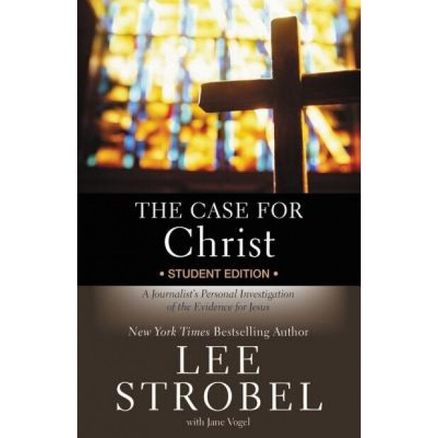 The Case for Christ: Student Edition: A Journalist's Personal Investigation of the Evidence for Jesus, Lee Strobel (Author)