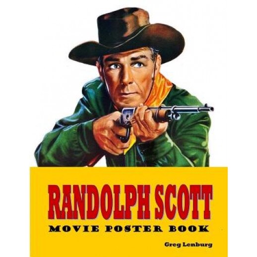 Randolph Scott Movie Poster Book, Greg Lenburg (Author)