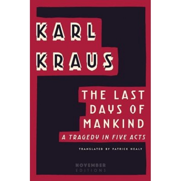 The Last Days of Mankind: A Tragedy in Five Acts, Karl Kraus (Author)
