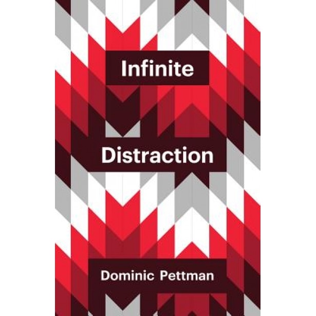 Infinite Distraction, Dominic Pettman (Author)