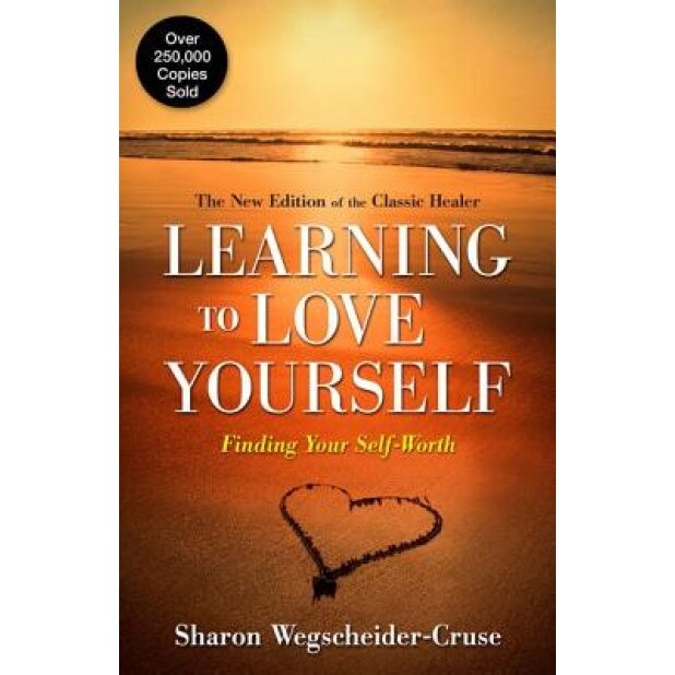 Learning to Love Yourself: Finding Your Self-Worth, Sharon Wegscheider-Cruse (Author)