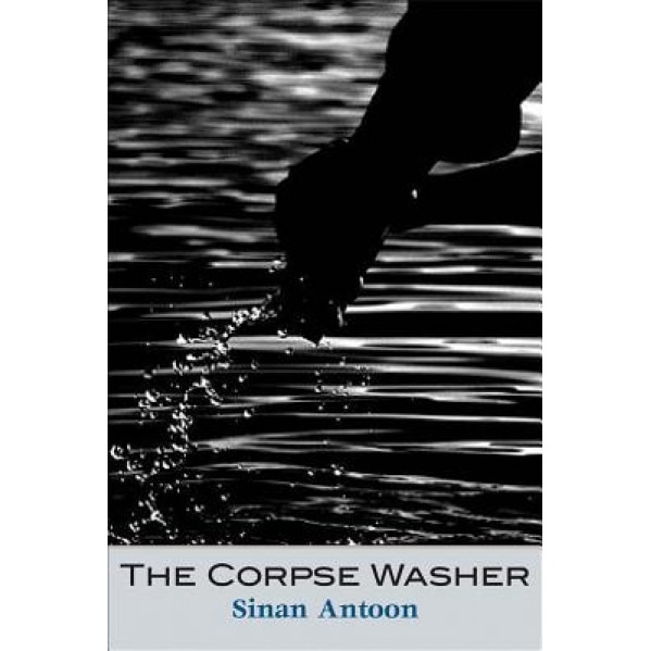 The Corpse Washer, Sinan Antoon (Author)