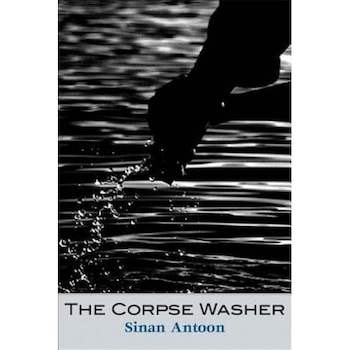 The Corpse Washer, Sinan Antoon (Author) The Corpse Washer, Sinan Antoon (Author)