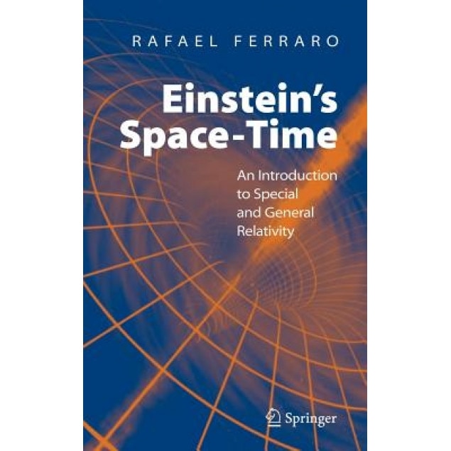 Einstein's Space-Time: An Introduction to Special and General Relativity, Rafael Ferraro (Author)