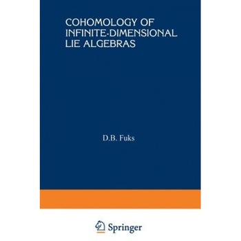 Cohomology of Infinite-Dimensional Lie Algebras, D. B. Fuks (Author) Cohomology of Infinite-Dimensional Lie Algebras, D. B. Fuks (Author)