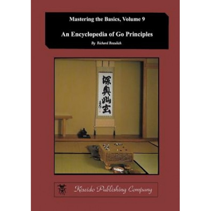 Encyclopedia of Go Principles (Mastering the Basics) (Volume 9), Richard Bozulich (Author)