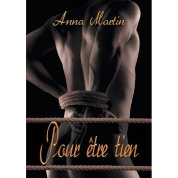 Pour Etre Tien, Anna Martin (Author) Pour Etre Tien, Anna Martin (Author)