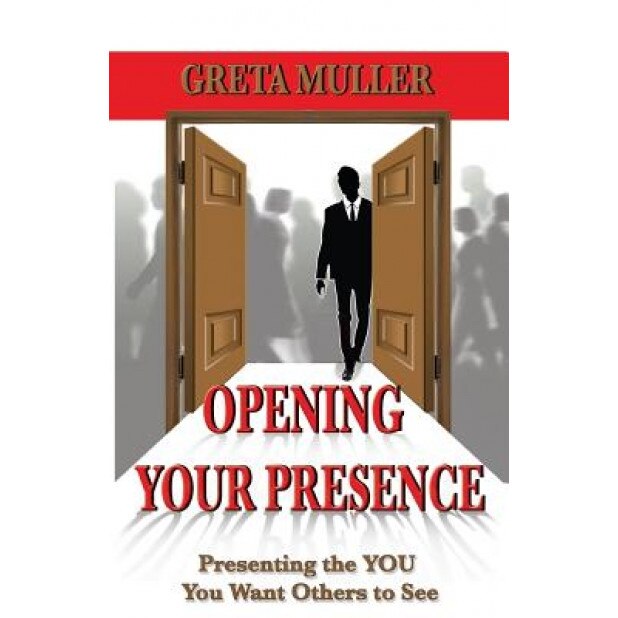 Opening Your Presence - Greta Muller (Author)