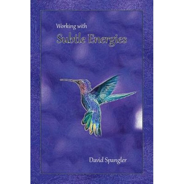 Working with Subtle Energies - David Spangler (Author)