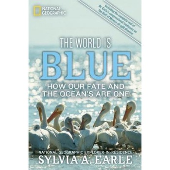 The World Is Blue: How Our Fate and the Ocean's Are One, Sylvia Earle (Author) The World Is Blue: How Our Fate and the Ocean's Are One, Sylvia Earle (Author)