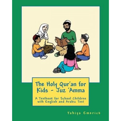 The Holy Qur'an for Kids - Juz 'Amma: A Textbook for School Children with English and Arabic Text, Yahiya Emerick (Author)