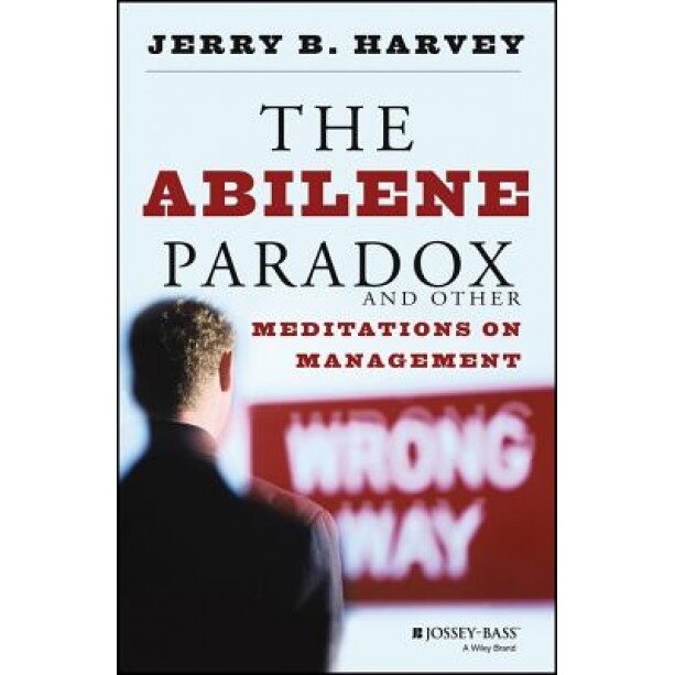 The Abilene Paradox and Other Meditations on Management - Jerry B. Harvey