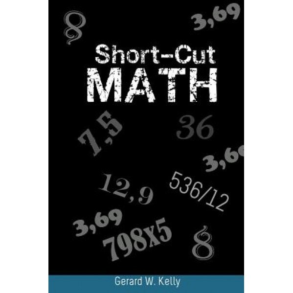 Short-Cut Math, Gerard W. Kelly (Author)