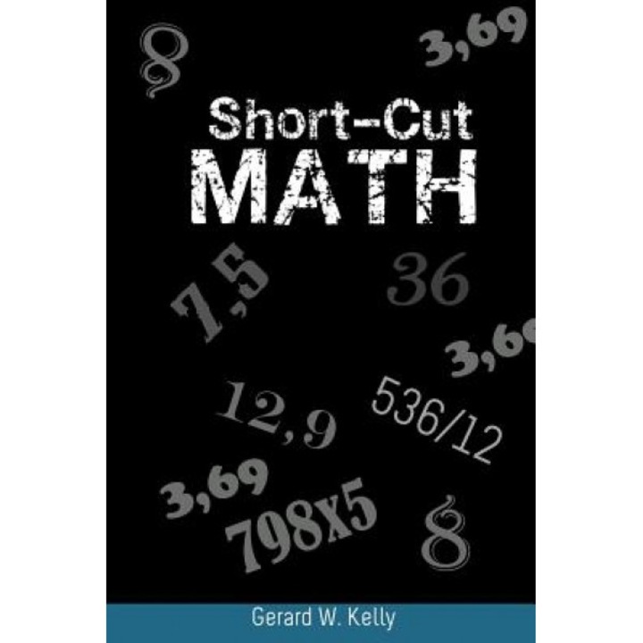 Short-Cut Math, Gerard W. Kelly (Author)