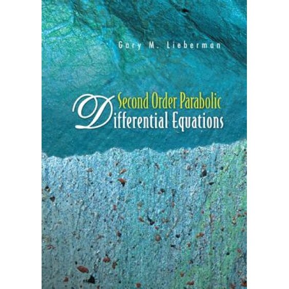 Second Order Parabolic Differential Equa, Gary M. Lieberman (Author)