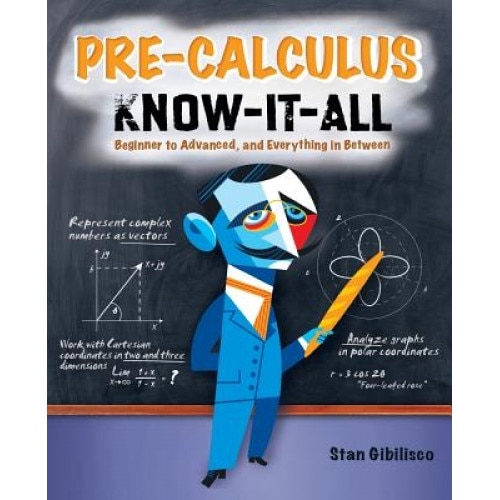 Pre-Calculus Know-It-All, Stan Gibilisco (Author)