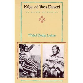 Edge of Taos Desert: An Escape to Reality, Mabel Dodge Luhan (Author) Edge of Taos Desert: An Escape to Reality, Mabel Dodge Luhan (Author)