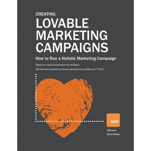 Loveable Marketing Campaigns: How to Run a Holistic Marketing Campaign, Roman Bodnarchuk (Author)
