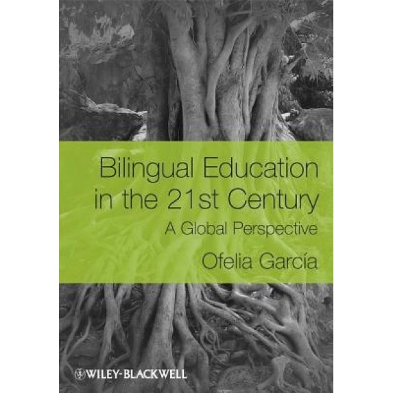 Bilingual Education in the 21st Century: A Global Perspective, Ofelia Garcia (Author)