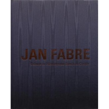 Jan Fabre: Tribute to Hieronymus Bosch in Congo (2011-2013). Tribute to Belgian Congo (2010-2013), Eckhard Schneider (Introduction by) Jan Fabre: Tribute to Hieronymus Bosch in Congo (2011-2013). Tribute to Belgian Congo (2010-2013), Eckhard Schneider (Introduction by)