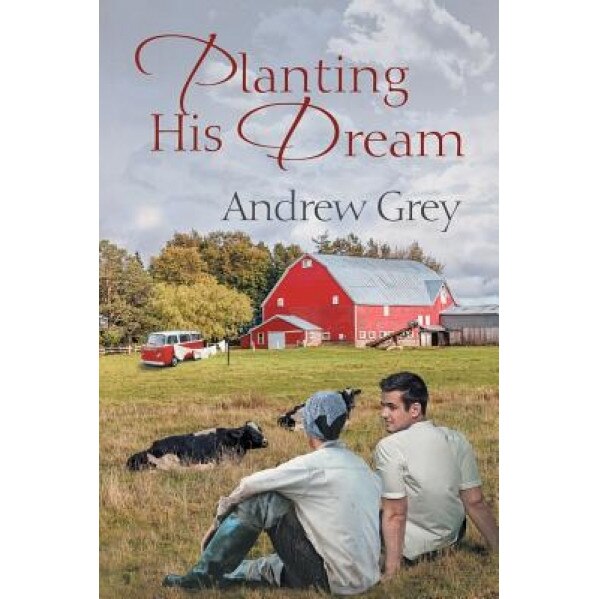Planting His Dream, Andrew Grey (Author)