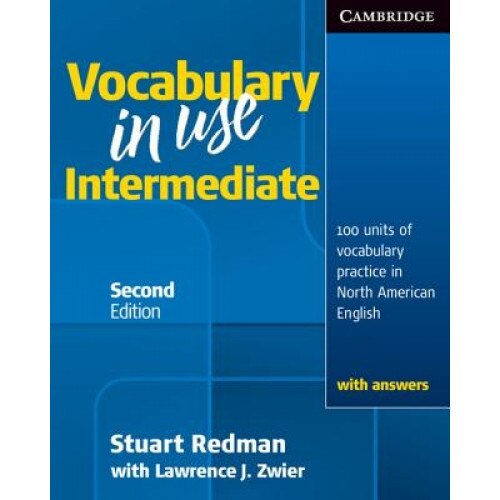 Vocabulary in Use Intermediate: 100 Units of Vocabulary Practice in North American English, Stuart Redman