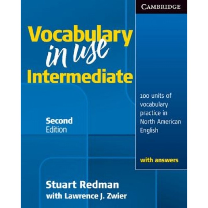 Vocabulary in Use Intermediate: 100 Units of Vocabulary Practice in North American English, Stuart Redman